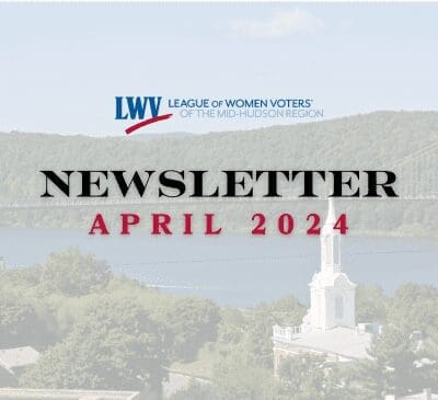 Cover of the League of Women Voters' Mid-Hudson Region Newsletter for April 2024, featuring trees, a bridge, and a white building in the background.