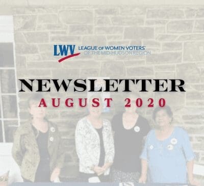 Four women standing together in front of a stone wall, under a sign reading "LEAGUE OF WOMEN VOTERS OF THE MID-HUDSON REGION," with the text "NEWSLETTER AUGUST 2020" superimposed.