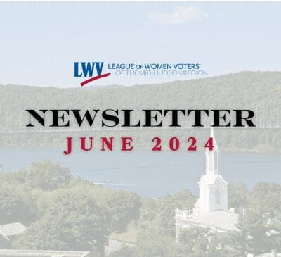 League of Women Voters of the Mid-Hudson Region Newsletter, June 2024, with an image of a bridge and landscape in the background.