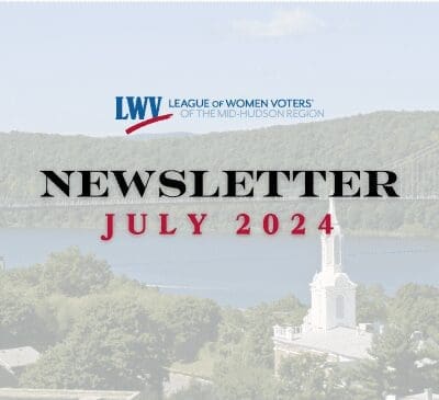 Image shows the cover of the League of Women Voters of the Mid-Hudson Region newsletter for July 2024, with a scenic view of a bridge and a church steeple in the background.