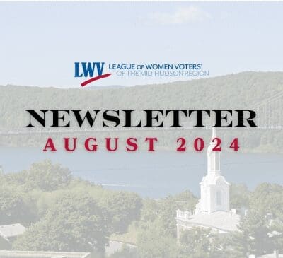 Newsletter cover for the League of Women Voters of the Mid-Hudson Region, August 2024, with a scenic background featuring greenery and a river.