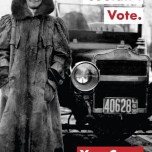 Historical photo of a woman in an early 1900s outfit standing next to a vintage car. Text reads, "She Couldn't Vote. You Can.