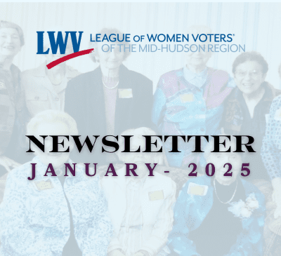 Group photo of people with a "League of Women Voters of the Mid-Hudson Region" banner. Text reads "Newsletter January 2025.