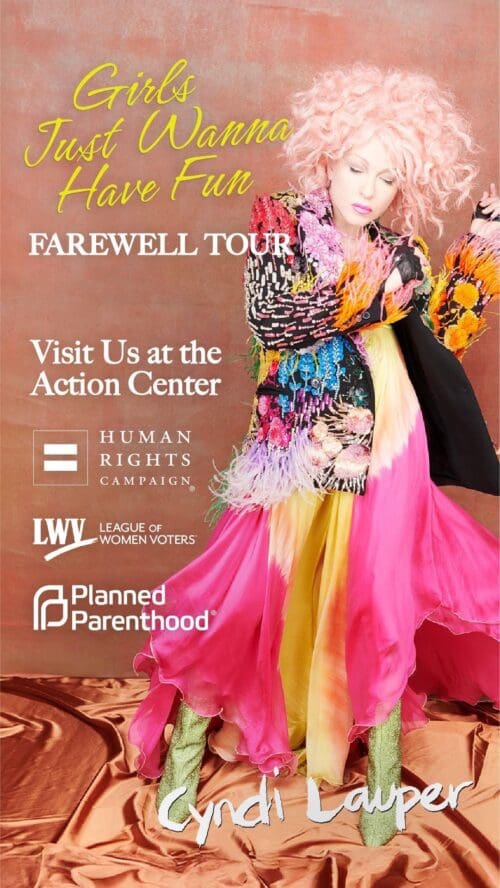 Cyndi Lauper poses in a colorful outfit promoting her "Girls Just Wanna Have Fun Farewell Tour," with logos for Human Rights Campaign, League of Women Voters, and Planned Parenthood.
